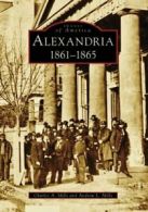 Alexandria: 1861-1865 (Images of America (Arcadia Publishing)).by Mills New<|