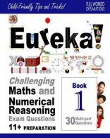 Eureka! Challenging Maths and Numerical Reasoning Exam Questions for 11+ Book 1: