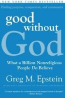 Good Without God: What a Billion Nonreligious People Do Believe. Epstein<|