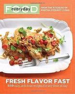 Everyday Food: Fresh Flavor Fast: 250 Easy, Delicio... | Book