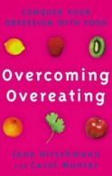 Overcoming overeating: conquer your obsession with food by Jane R Hirschmann