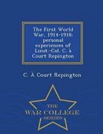 The First World War, 1914-1918; personal experi, Repington, C. PF,,