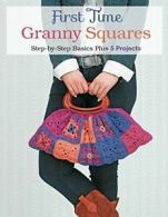 First Time Granny Squares: Step-By-Step Basics Plus 5 Projects. Lifestyle<|