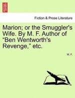 Marion; or the Smuggler's Wife. By M. F. Author, F., M.,,