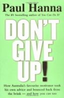 Don't Give Up! By Paul Hanna