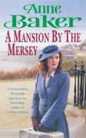 A mansion by the Mersey by Anne Baker (Paperback)