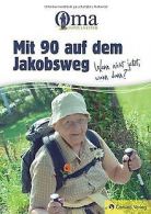 Mit 90 auf dem Jakobsweg - Wenn nicht jetzt, wann d... | Book