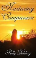 Nurturing Compassion by Polly Fielding (Paperback)