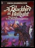 A Blackbird in Twilight By Freda Warrington