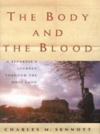 The body and the blood: a reporter's journey through the Holy Land by Charles