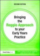 Bringing the Reggio Approach to your early years practice by Linda Thornton