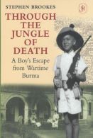 Through the Jungle of Death: A Boy's Escape from Wartime Burma, Brookes, Stephen