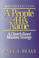 A People for His Name: A Church-based Missions Strategy.by Beals, A New.#*=