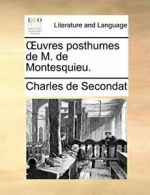 uvres posthumes de M. de Montesquieu.. Secondat, de 9781170370049 New.#