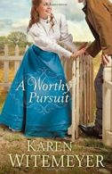 A Worthy Pursuit.by Witemeyer New 9780764212802 Fast Free Shipping<|