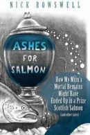 Ashes For Salmon: How My Mum's Mortal Remains Might Have Ended Up in a Prize Sc