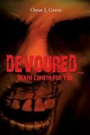 Devoured. Death Cometh for You. Green, J. 9781479781447 Fast Free Shipping.#