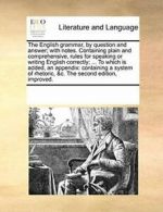 The English grammar, by question and answer; wi. Contributors, Notes.#