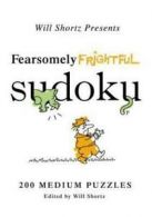 Will Shortz Presents...: Will Shortz Presents Fearsomely Frightful Sudoku: 200