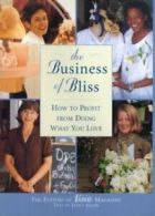 The business of bliss: how to profit from doing what you love by Janet Allon