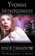 Edge of the Shadow (the Wisdom Court Series, Book 1). Montgomery, Yvonne.#