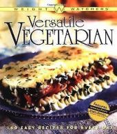 Weight Watchers(r) Versatile Vegetarian: 150 Easy Recipe... | Book