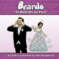 Beardo: Til Debt Do Us Part. Dougherty, Dan 9781939888044 Fast Free Shipping.#