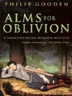 A Shakespearean murder mystery: Alms for oblivion by Philip Gooden (Paperback)