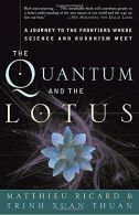 The Quantum and the Lotus: A Journey to the Frontiers Where Science and Buddhism