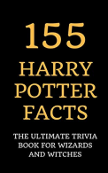 155 Harry Potter Facts: The Ultimate Trivia Book for Wizards and Witches, Winche