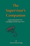 Hugg, Jeanne Thomas : The Supervisors Companion: A practical g