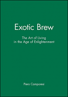 Exotic Brew: Art of Living in the Age of Enlightenment: The Art of Living in the