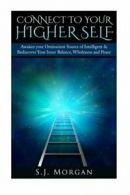 Connect To Your Higher Self: Awaken your Omniscient Source of Intelligence & Re