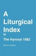 A Liturgical Index to the Hymnal 1982. Hatchett, J. 9780898691313 New.#