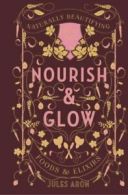 Pretty Zen: Nourish & glow: naturally beautifying foods & elixirs by Jules Aron