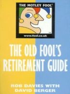 The motley fool: The old fool's retirement guide by Rob Davies (Paperback)