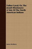 Father Laval; Or, The Jesuit Missionary: A Tale. Mcsherry, James.#*=