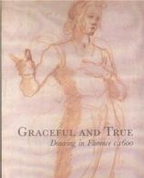 'Graceful and true': drawings in Florence c.1600 by Julian Brooks (Paperback)