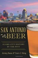 San Antonio Beer: Alamo City History by the Pint (American Palate). Banas<|