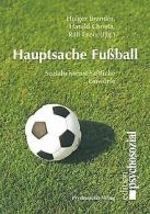 Hauptsache Fußball: Sozialwissenschaftliche Einwürfe | Book