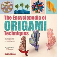 The Encyclopedia of Origami Techniques: The Complete, Fully Illustrated Guide t