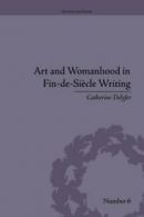 Art and Womanhood in Fin-de-Siecle Writing : Th. Delyfer, Catherine.#