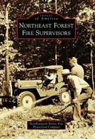 Northeast Forest Fire Supervisors (Images of America). Compact 9781467124614<|