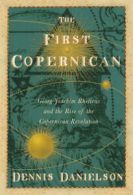 The first Copernican: Georg Joachim Rheticus and the rise of the Copernican