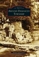 Around Damascus Township (Images of America (Arcadia Publishing)). Dexter<|