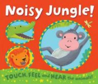 Noisy Touch-and-Feel Books: Noisy jungle! by Emily Bolam (Novelty book)