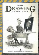 DRAWING FROM LIFE - A History of the Australian Black and White Artists' Club B