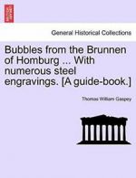 Bubbles from the Brunnen of Homburg ... With nu. Gaspey, William.#