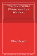 You are Microscopic (Choose Your Own Adventure) By Edward Packard