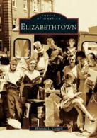 Elizabethtown (Images of America (Arcadia Publishing)). Caswell 9780738517865<|